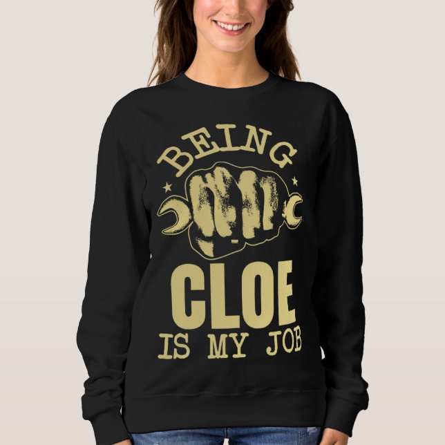 Sweatshirt Being Cloe Is My Job (Devant)