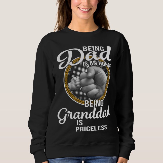 Sweatshirt Being Dad Is An Honor Being Granddad Is Priceless  (Devant)