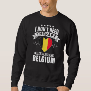 Sweatshirt Belgique Je n'ai pas besoin de thérapie Je dois ju