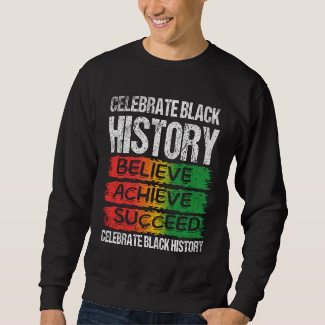 Sweatshirt Believe Achieve Succeed Black History Month Proud  (Devant)