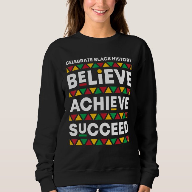 Sweatshirt Believe Achieve Succeed Proud African Black Histor (Devant)