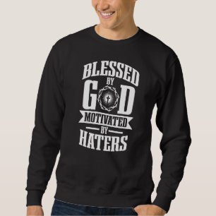 Sweatshirt Béni Par Dieu Motivé Par Les Hatères