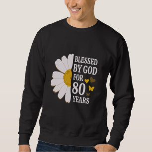 Sweatshirt Béni par Dieu pendant 80 ans 80e anniversaire Dais