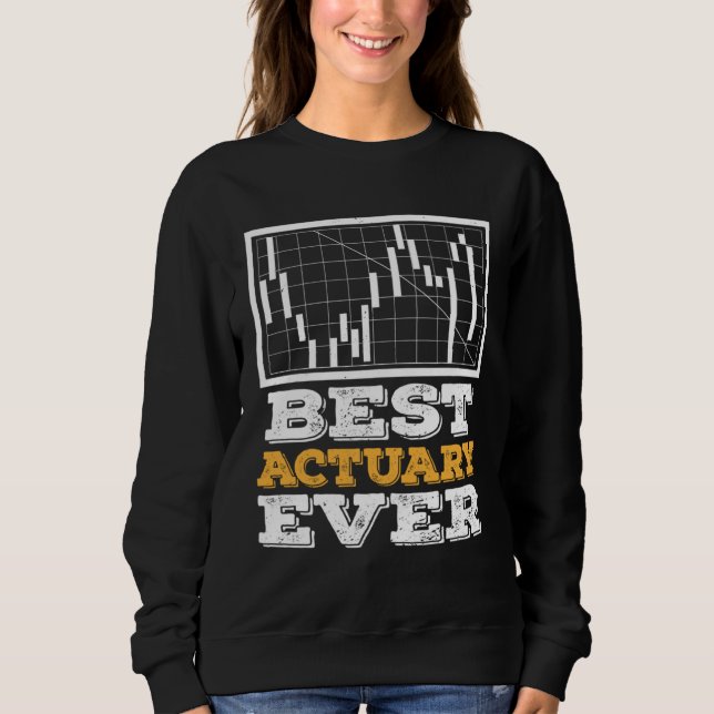 Sweatshirt Best Actuary Ever Actuaries Data Science Stats (Devant)