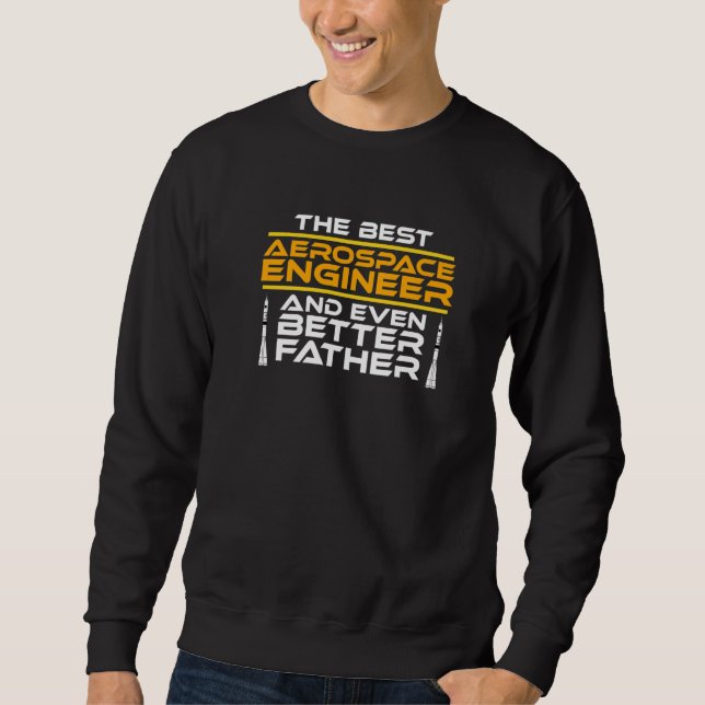 Sweatshirt Best Aerospace Engineer Father Rocket Engineering  (Devant)
