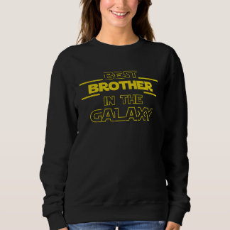 Sweatshirt Best Brother In The Galaxy
