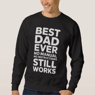 Sweatshirt Best Dad Ever Funny Gift for Father's Day