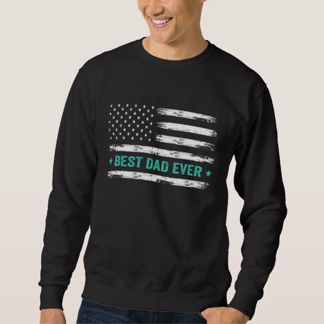 Sweatshirt Best Dad Ever Us American Flag  Fathers Day Dad (Devant)