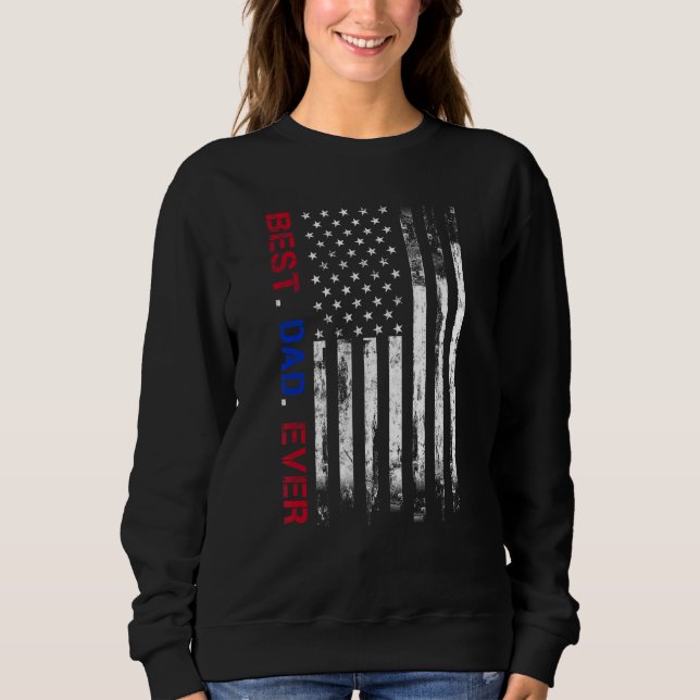 Sweatshirt Best dad ever US american flag   for father's day  (Devant)
