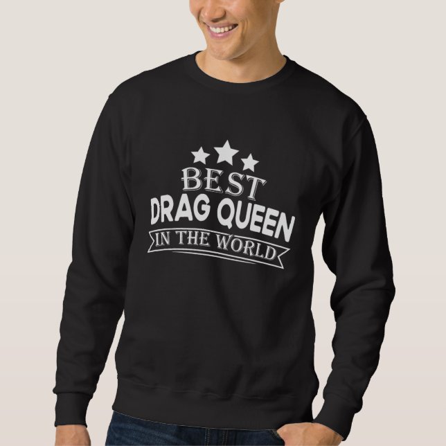 Sweatshirt Best Drag Queen In The World (Devant)