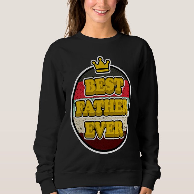 Sweatshirt Best Father Ever for Papas  Father's Day (Devant)