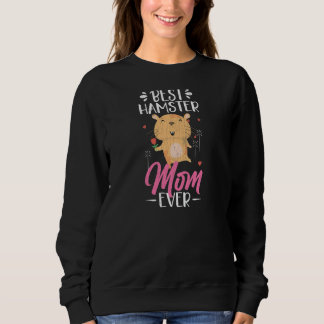 Sweatshirt Best Hamster Mom Ever Hamsters Animal Graphic