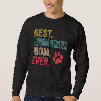 Sweatshirt Best Labrador Retriever Mom ever Vintage Mother Do