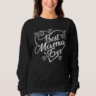 Sweatshirt Best Mama Ever   Heart Shape Mother s Day