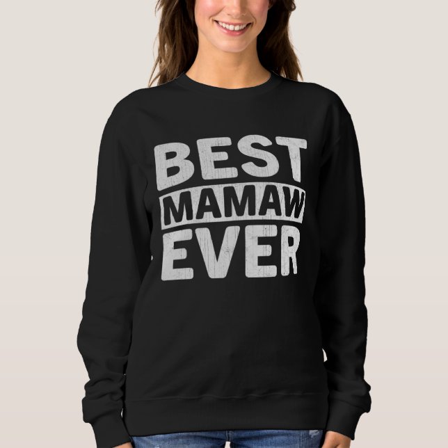 Sweatshirt Best Mamaw Ever  Mothers Day Mamaw (Devant)