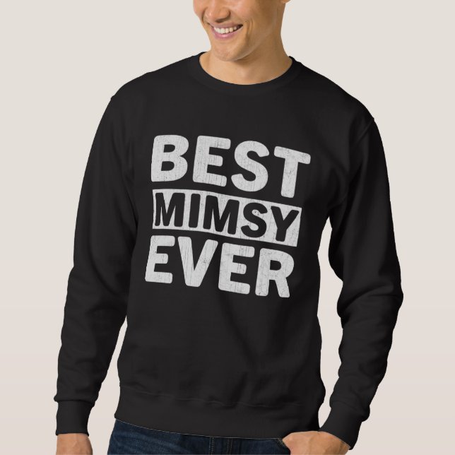Sweatshirt Best Mimsy Ever  Mothers Day Mimsy (Devant)