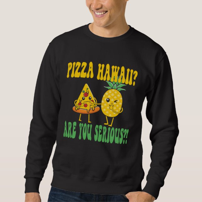 Sweatshirt Best Pizza maker Pizza hawaii are you serious (Devant)