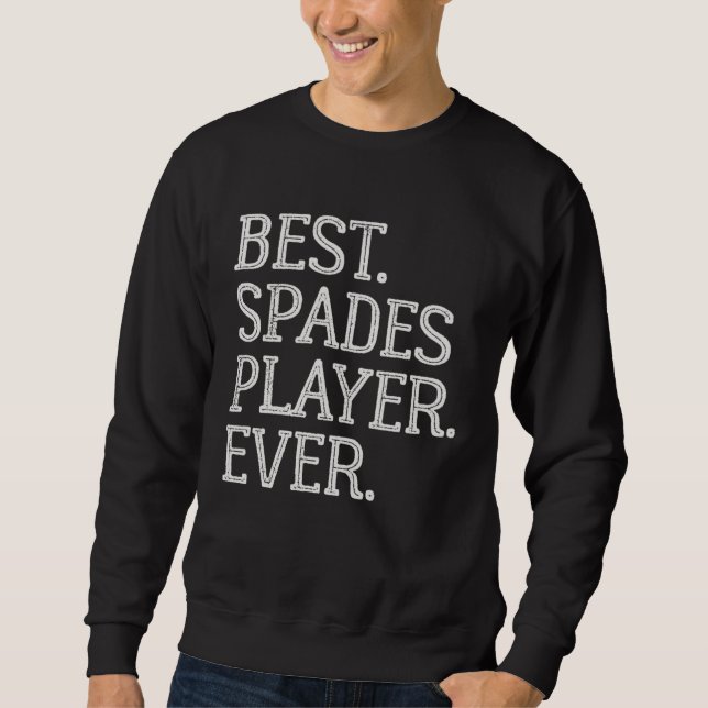 Sweatshirt Best Spades Player Ever  Spades Card Game (Devant)
