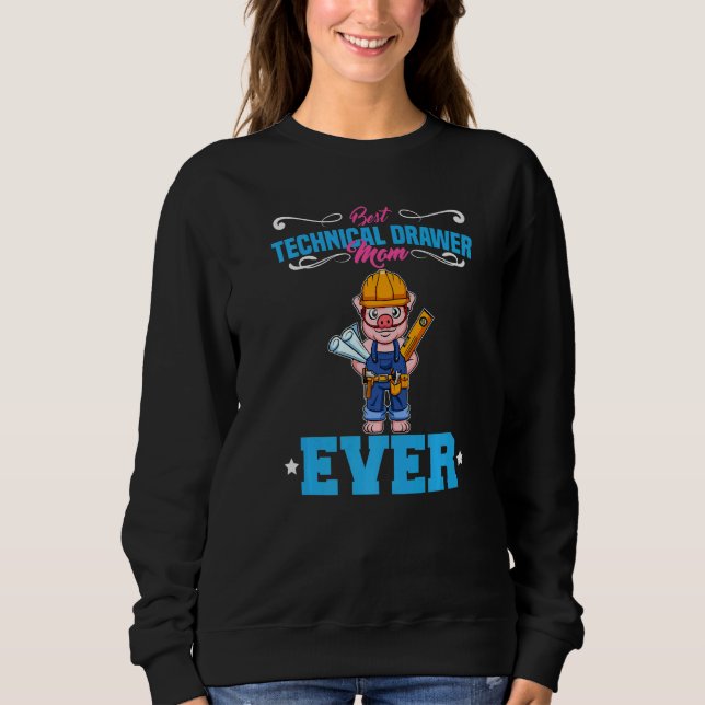 Sweatshirt Best Technical Drawer Mom Ever Funny Archtect Gift (Devant)