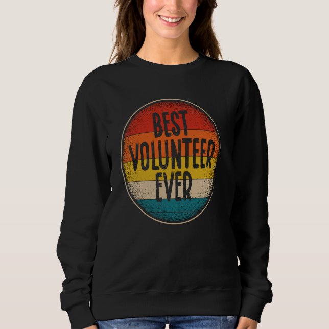 Sweatshirt Best Volunteer Ever Volunteer (Devant)