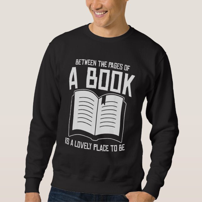 Sweatshirt Between The Pages Of A Book Lovely Place Bookworm  (Devant)