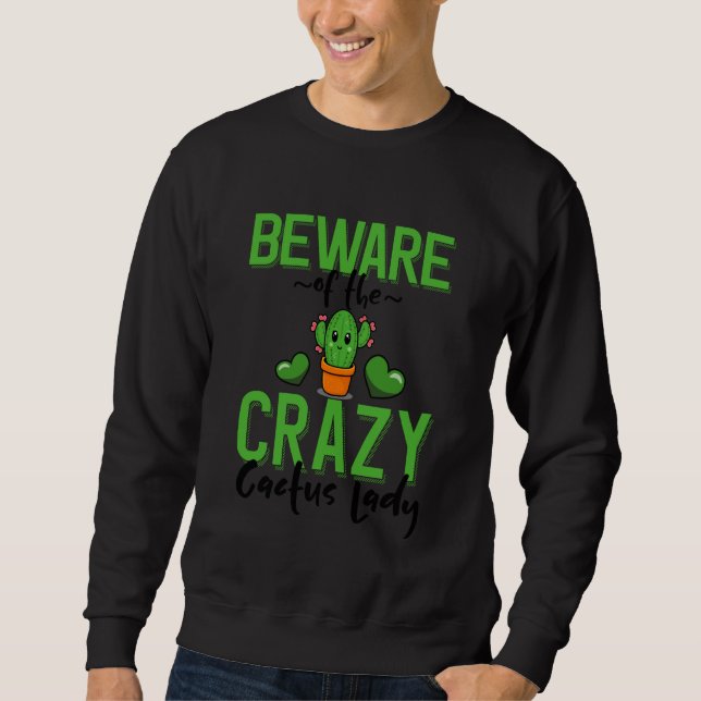 Sweatshirt Beware of The Crazy Cactus Lady Kawaii Cactus (Devant)