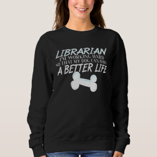 Sweatshirt Bibliothécaire - École de livre Dog Better Life