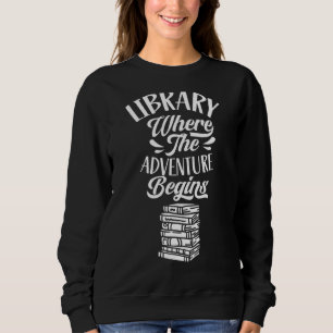 Sweatshirt Bibliothèque Où L'Aventure Commence Livres Librari