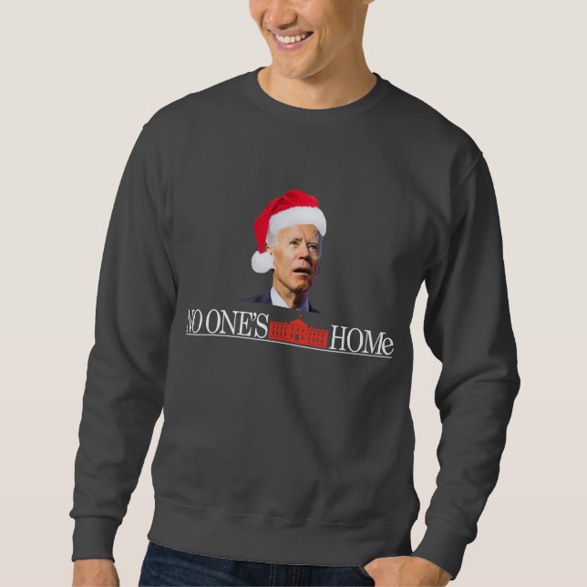 Sweatshirt Biden Christmas Funny Sweatshirt, Maison seule (Devant)