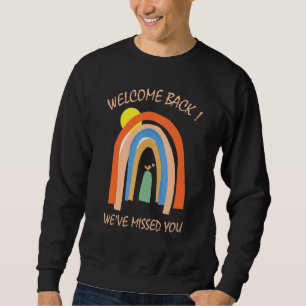 Sweatshirt Bienvenue Nous Vous Avons Manqué 1er Jour De Class