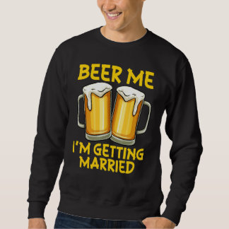 Sweatshirt Bières pour moi je me marie Blague Enterrement de 