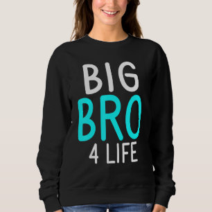 Sweatshirt Big Bro 4 Life Big Brother