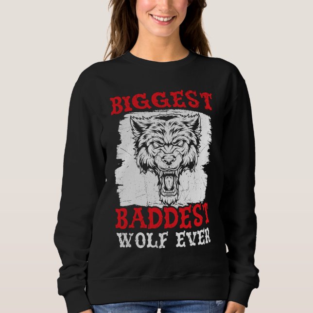 Sweatshirt Biggest Baddest Wolf Ever Werewolf Wolfpack Wolfga (Devant)