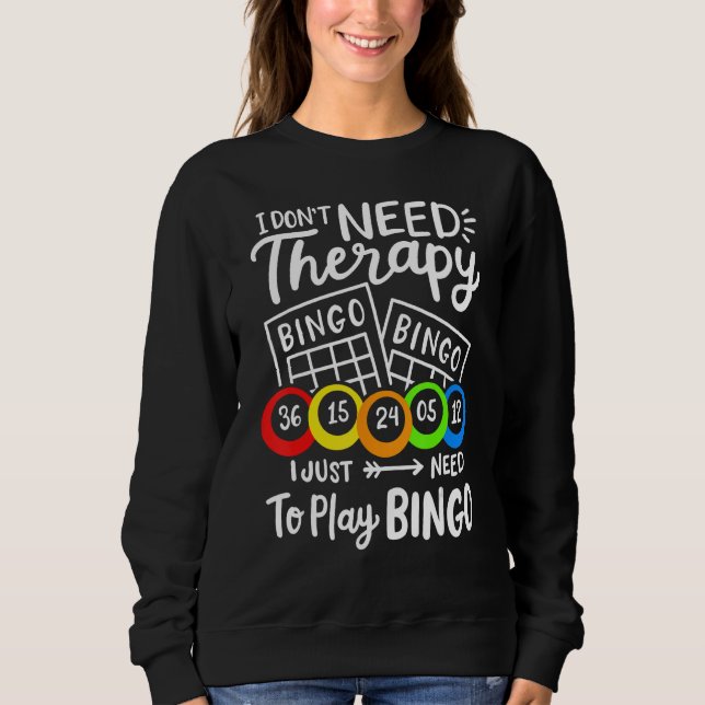 Sweatshirt Bingo I Don't Need Therapie (Devant)