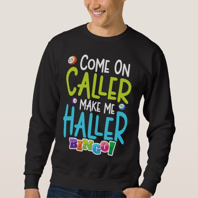 Sweatshirt Bingo Joueur amusant Me faire Holler (Devant)