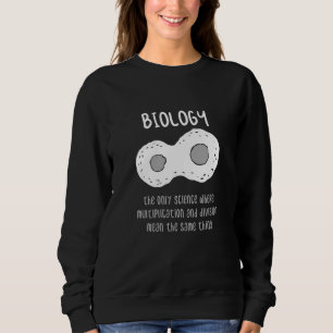 Sweatshirt Biologie - Biologie Le Seul Cadeau Scientifique