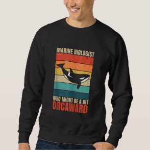 Sweatshirt Biologiste Marin Pourrait Être Orcaward Baleine Oc