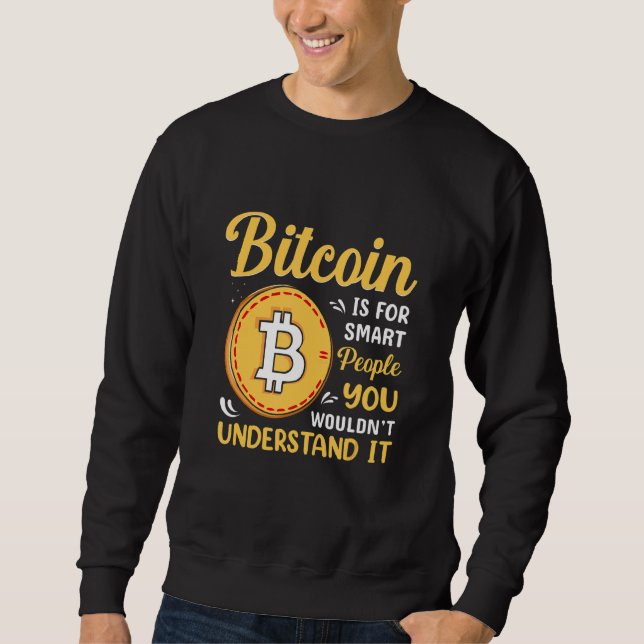 Sweatshirt Bitcoin Is For Smart People Bitcoin  BTC Crypto (Devant)
