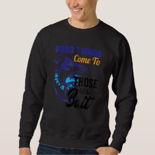 Sweatshirt Bizarre Pêche Les Bonnes Choses Viennent À Ceux Qu