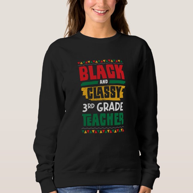 Sweatshirt Black and Classy 3rd Grade Teacher Black History M (Devant)