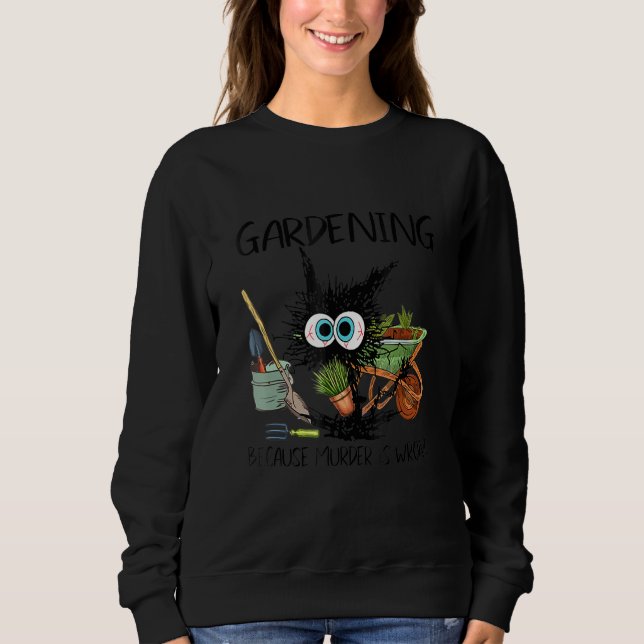 Sweatshirt black cat gardening because murder is wrrong (Devant)