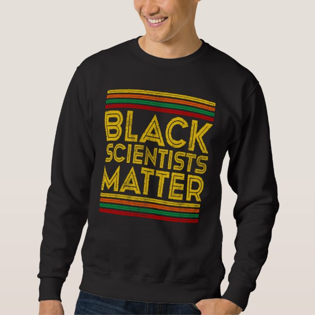 Sweatshirt Black History Month Black Scientists Matter  1 (Devant)