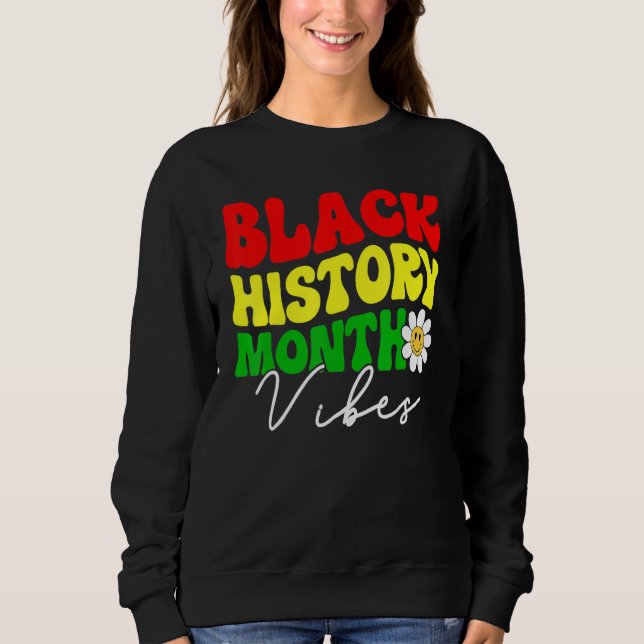 Sweatshirt Black History Month Vibes, Funny African American  (Devant)