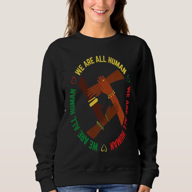 Sweatshirt Black History Month We Are All Human Pride African (Devant)