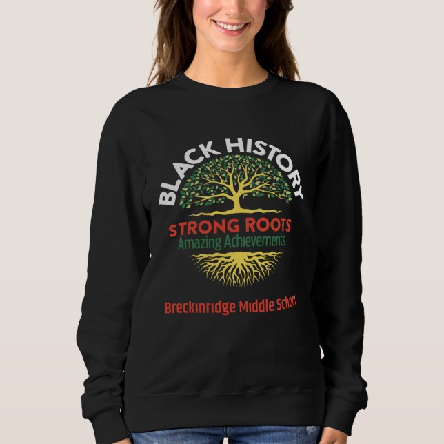 Sweatshirt Black History Strong Roots Amazing Achievements Me (Devant)