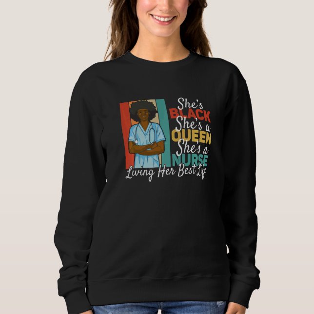 Sweatshirt Black Queen Nurse Living Her Best Life Black Histo (Devant)