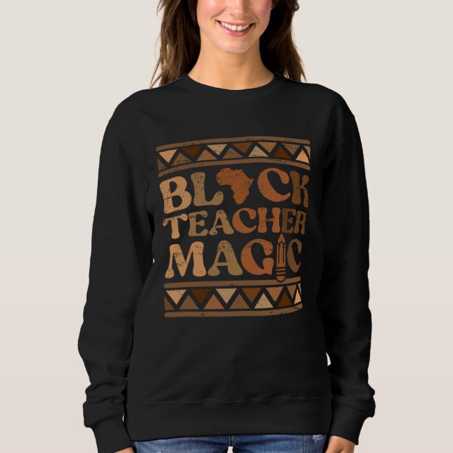 Sweatshirt Black Teacher Magic Africa Melanin Pride Black His (Devant)