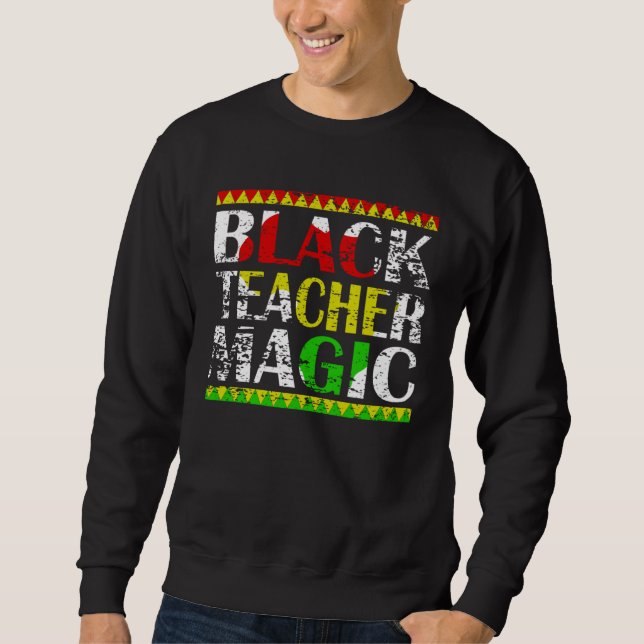 Sweatshirt Black Teacher Magic Teacher Black History Month te (Devant)