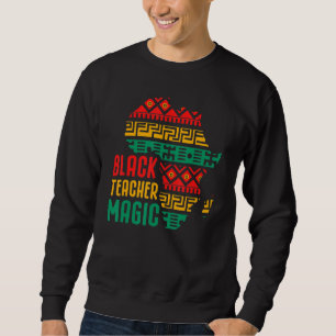 Sweatshirt Black Teacher Magie Black History Mois Africain Am