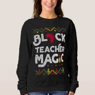 Sweatshirt Black Teacher Magie Enseignant Noir Histoire Mois